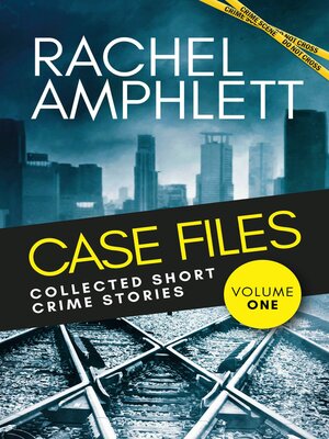 cover image of Case Files: Collected Short Crime Stories, Volume 1